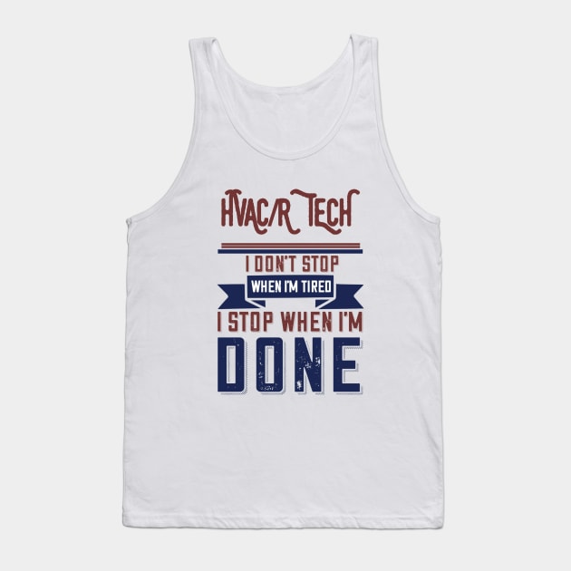 Hvacr Tech I Don't Stop When I'm Tired Tank Top by The Hvac Gang